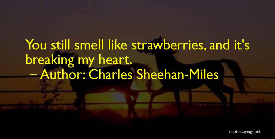 Charles Sheehan-Miles Quotes 1977943