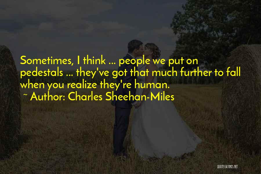 Charles Sheehan-Miles Quotes 249911