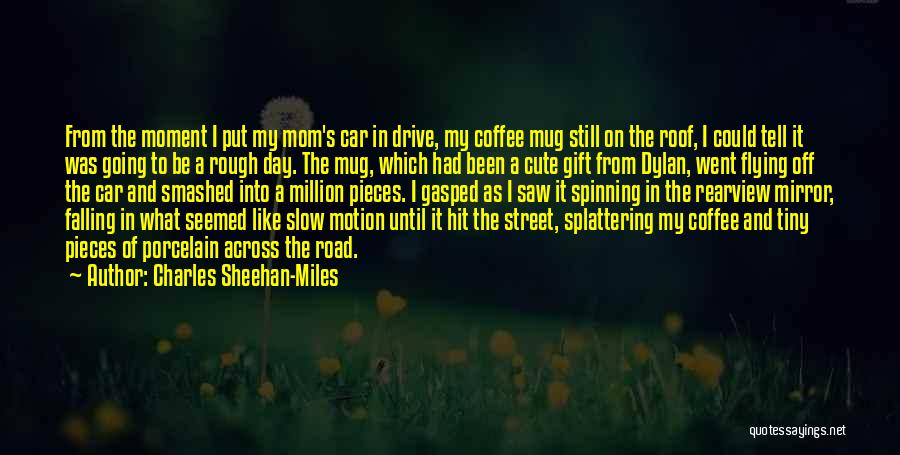 Charles Sheehan-Miles Quotes 250093 Charles Sheehan-Miles Quotes 250093
