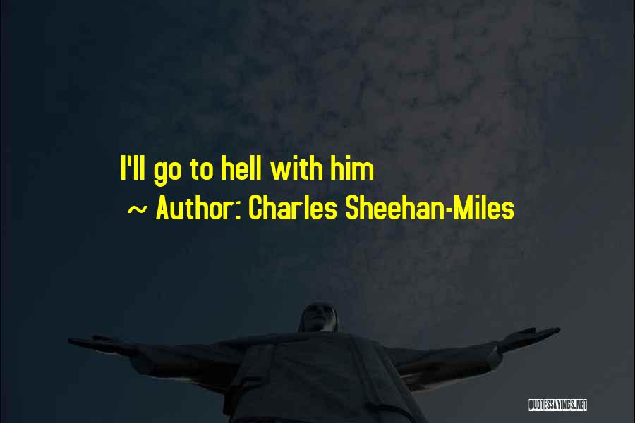 Charles Sheehan-Miles Quotes 366183