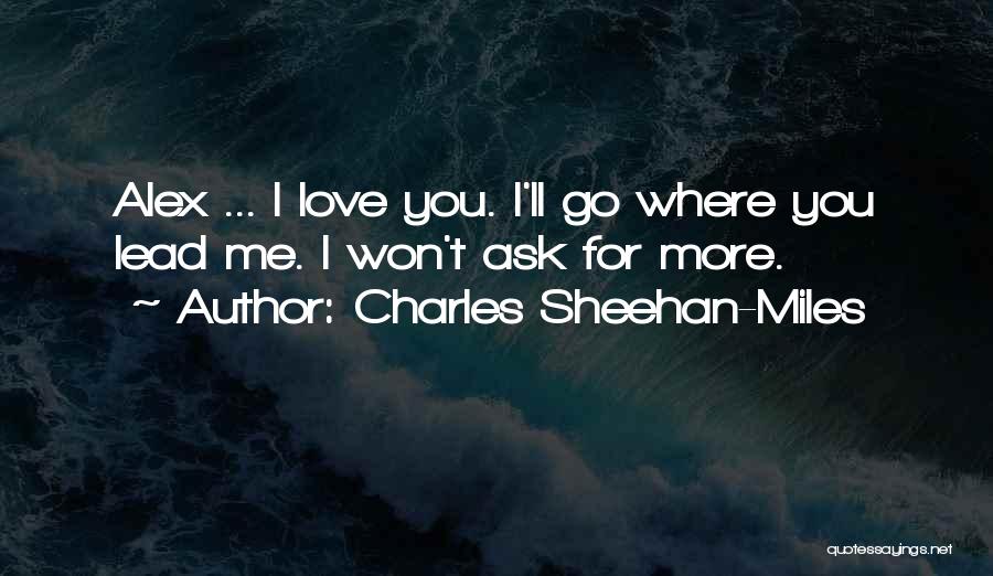 Charles Sheehan-Miles Quotes 789190 Charles Sheehan-Miles Quotes 789190