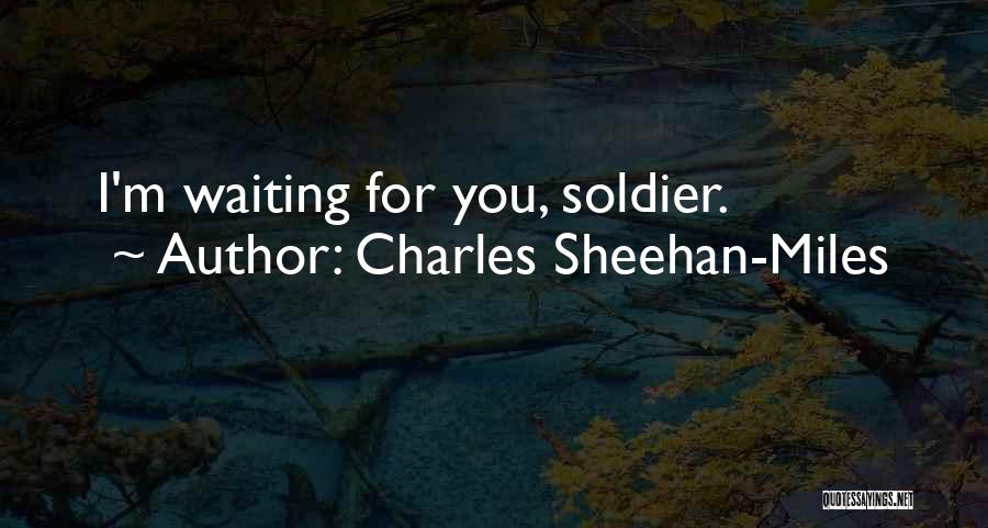 Charles Sheehan-Miles Quotes 870322