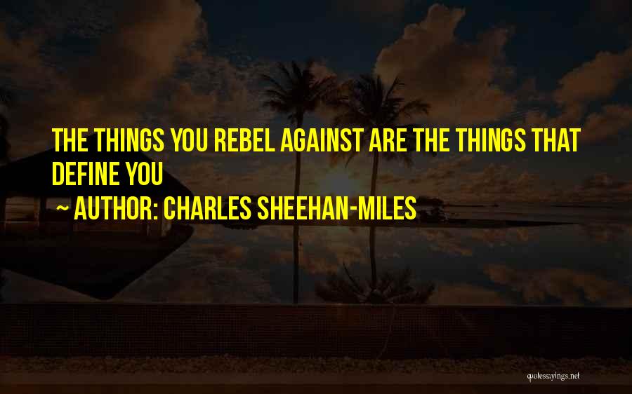 Charles Sheehan-Miles Quotes 87575 Charles Sheehan-Miles Quotes 87575