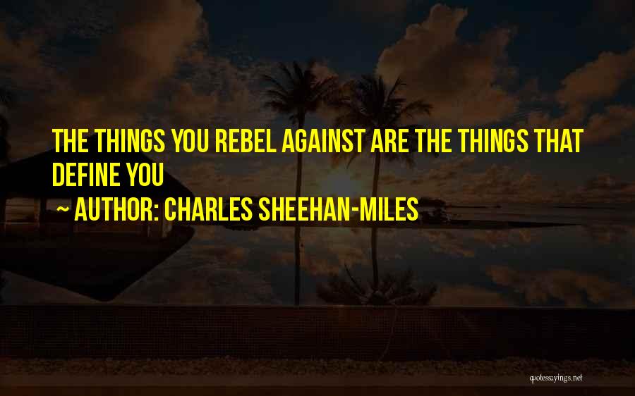 Charles Sheehan-Miles Quotes 87575