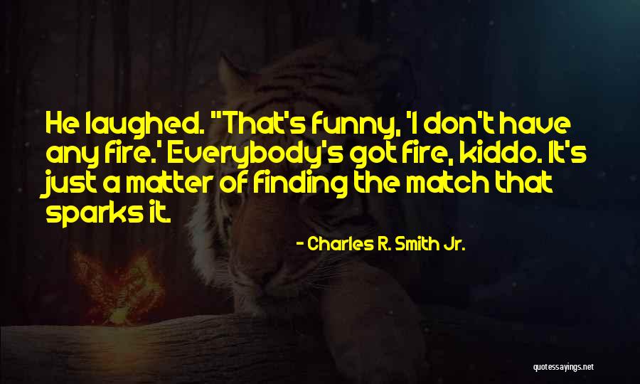 Charles Smith Quotes By Charles R. Smith Jr. Charles Smith Quotes By Charles R. Smith Jr.