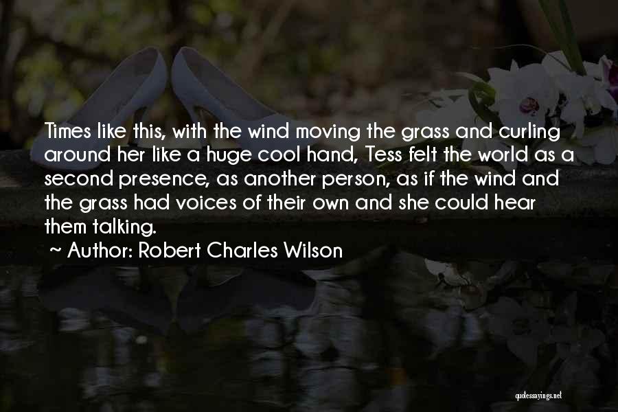 Charles The Second Quotes By Robert Charles Wilson