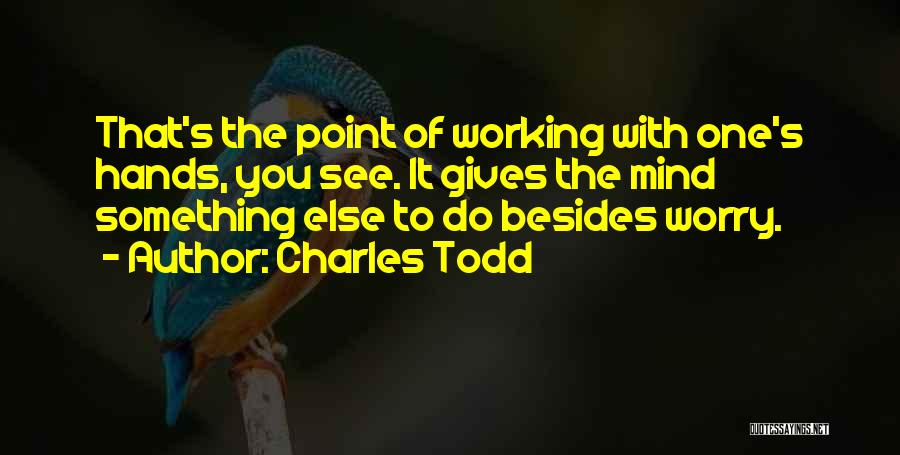 Charles Todd Quotes 125187