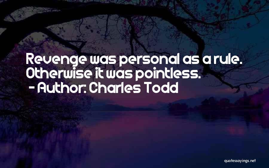 Charles Todd Quotes 886914