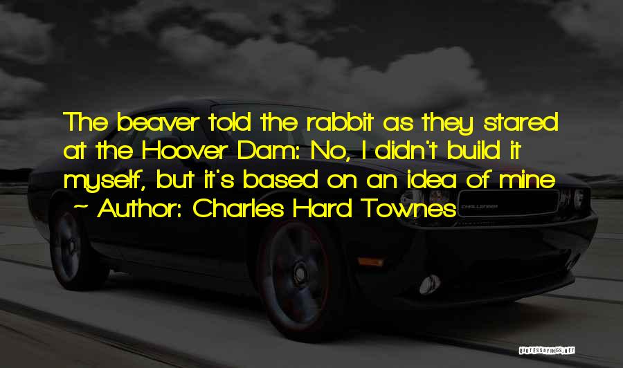 Charles Townes Quotes By Charles Hard Townes