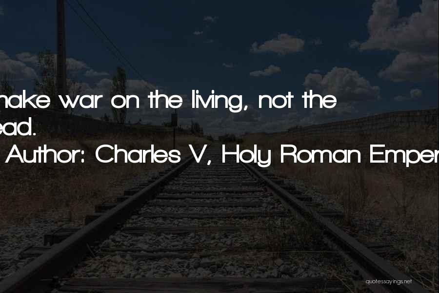 Charles V, Holy Roman Emperor Quotes 1092484