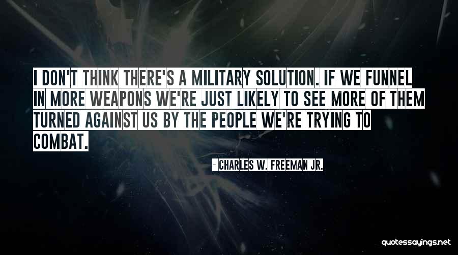 Charles W. Freeman Jr. Quotes 1644229 Charles W. Freeman Jr. Quotes 1644229