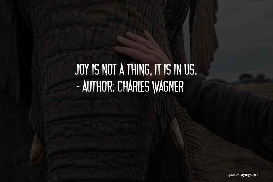 Charles Wagner Quotes 1229039