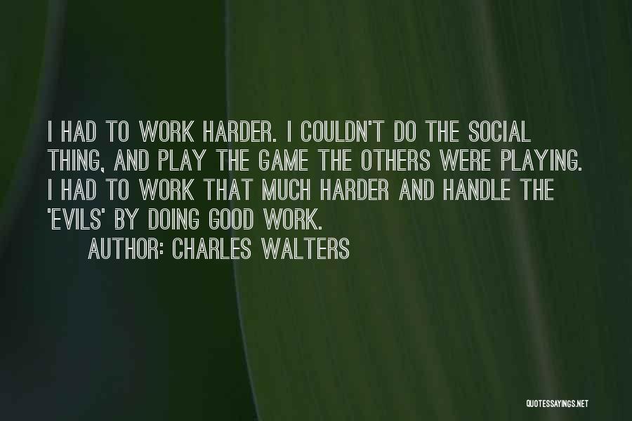 Charles Walters Quotes 2080788