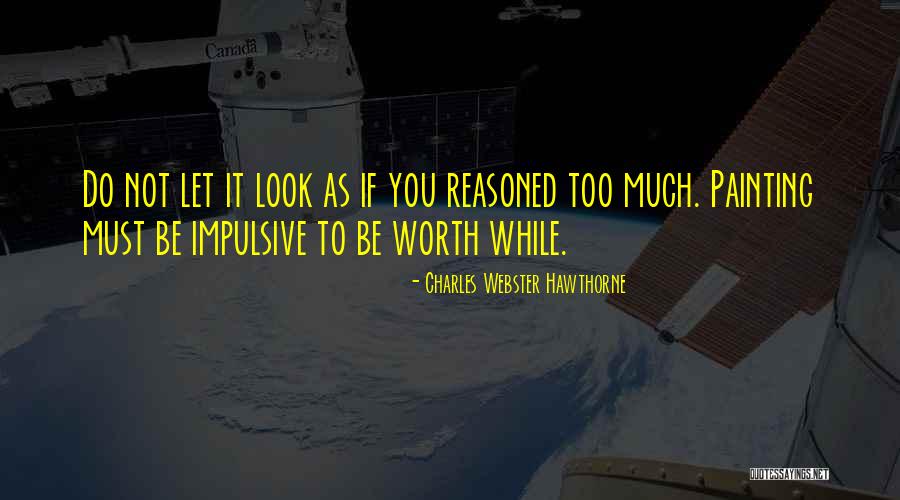 Charles Webster Hawthorne Quotes 1132559 Charles Webster Hawthorne Quotes 1132559