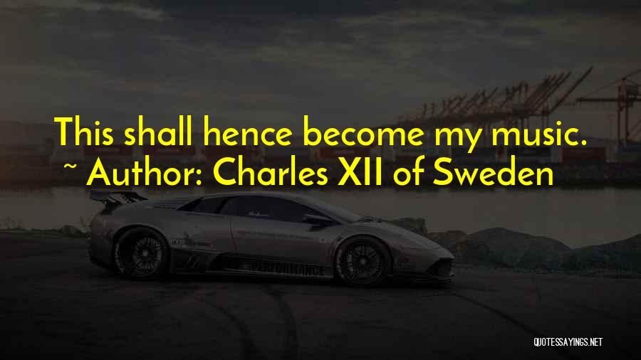 Charles Xii Sweden Quotes By Charles XII Of Sweden