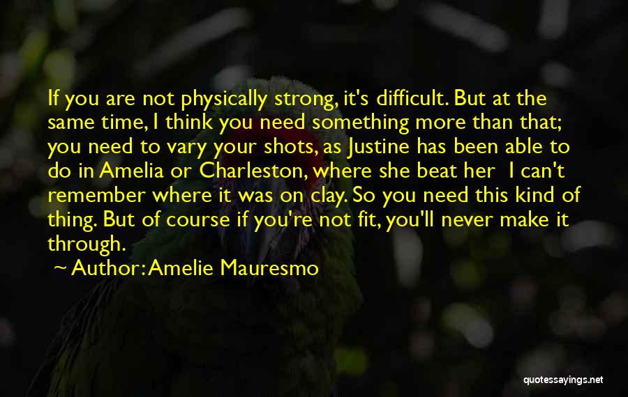 Charleston Strong Quotes By Amelie Mauresmo