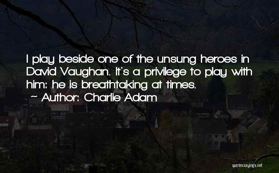 Charlie Adam Quotes 1119456