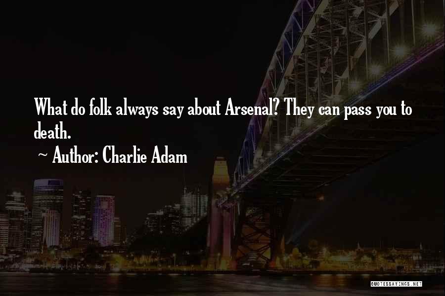 Charlie Adam Quotes 2176790