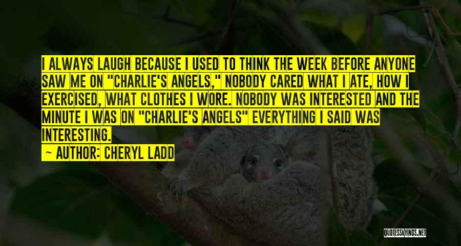 Charlie Angels Quotes By Cheryl Ladd