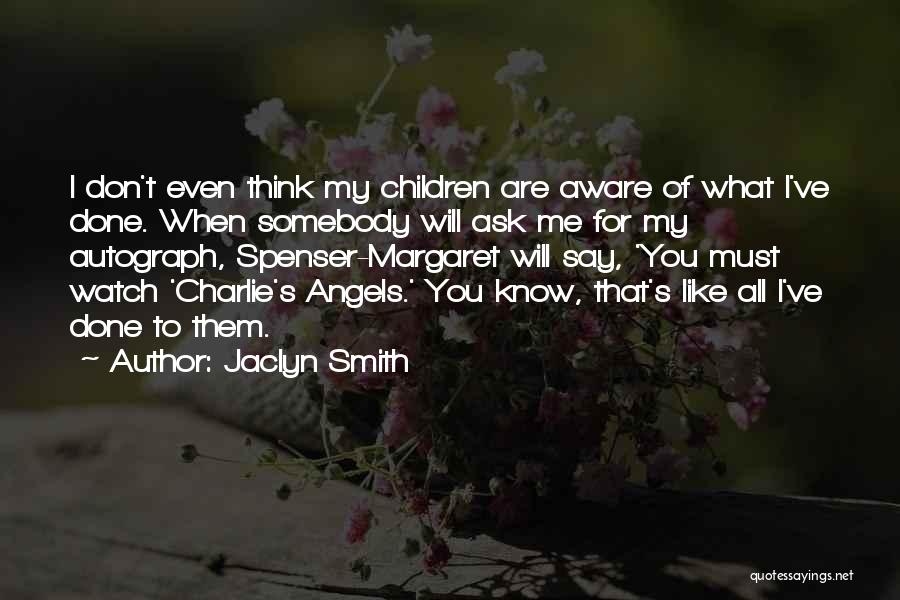 Charlie Angels Quotes By Jaclyn Smith