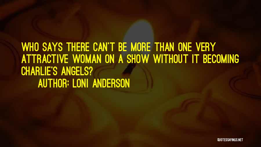 Charlie Angels Quotes By Loni Anderson