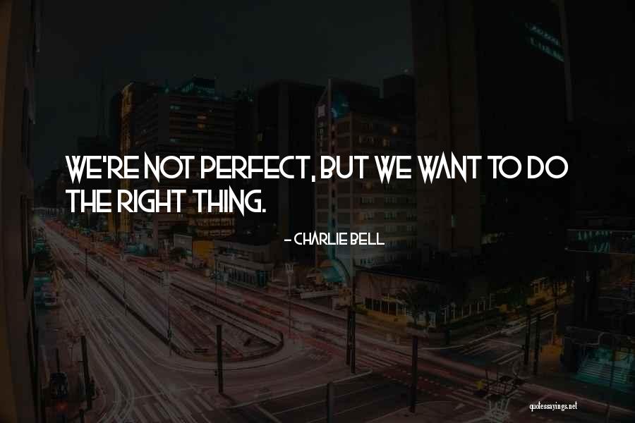 Charlie Bell Quotes 497152