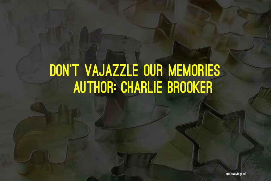 Charlie Brooker Quotes 429387