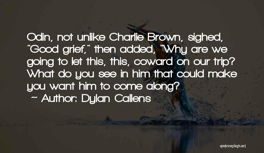 Charlie Brown's Quotes By Dylan Callens