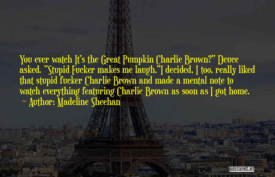 Charlie Brown's Quotes By Madeline Sheehan