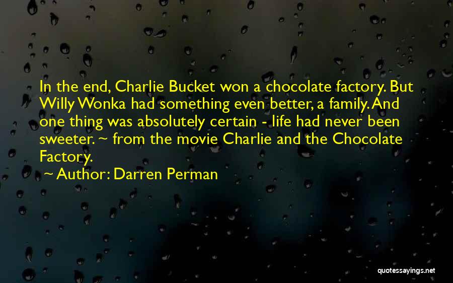 Charlie Chocolate Factory Quotes By Darren Perman