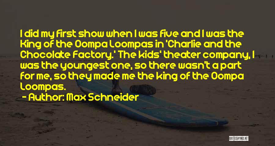Charlie Chocolate Factory Quotes By Max Schneider
