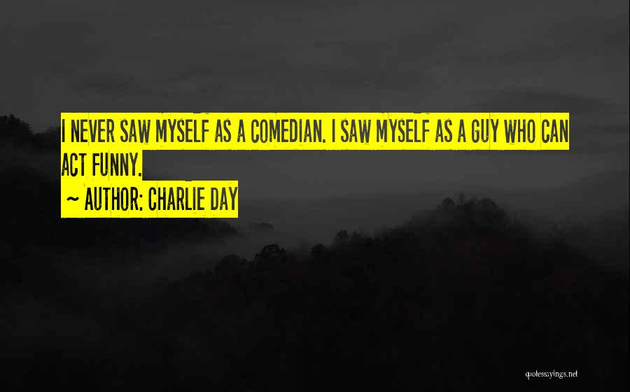 Charlie Day Quotes 1014978