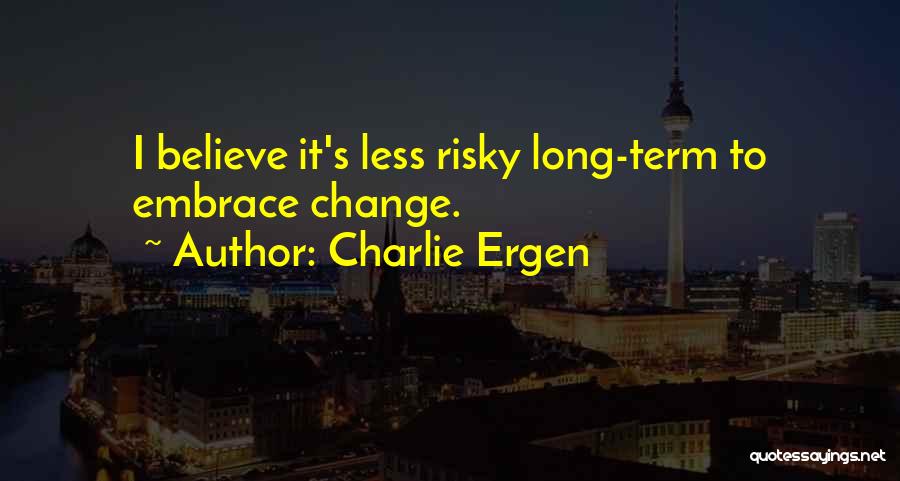 Charlie Ergen Quotes 518378
