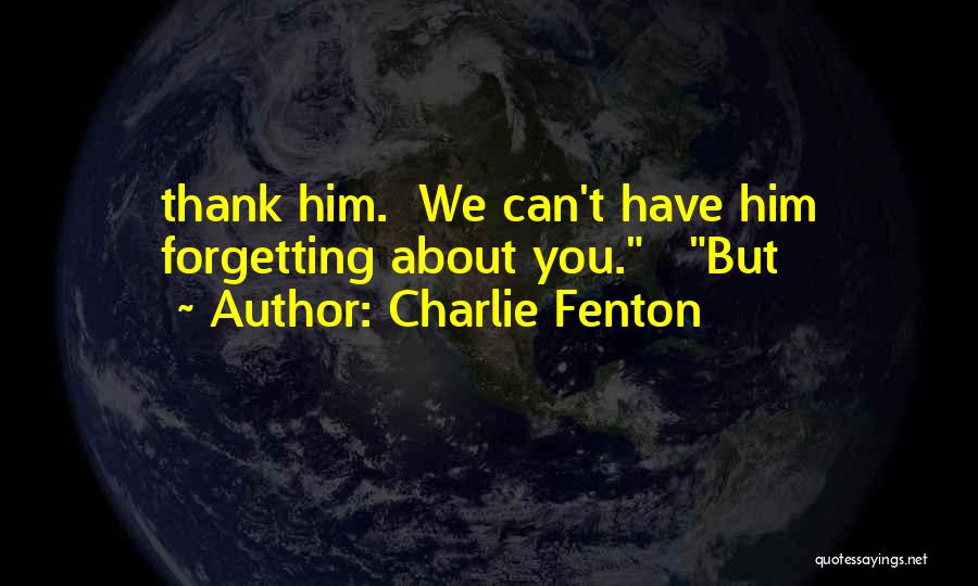 Charlie Fenton Quotes 181962