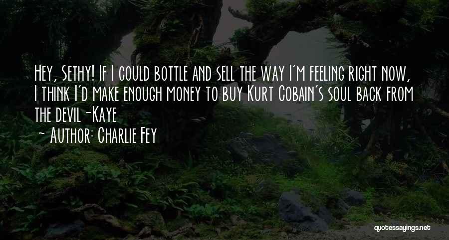 Charlie Fey Quotes 650708