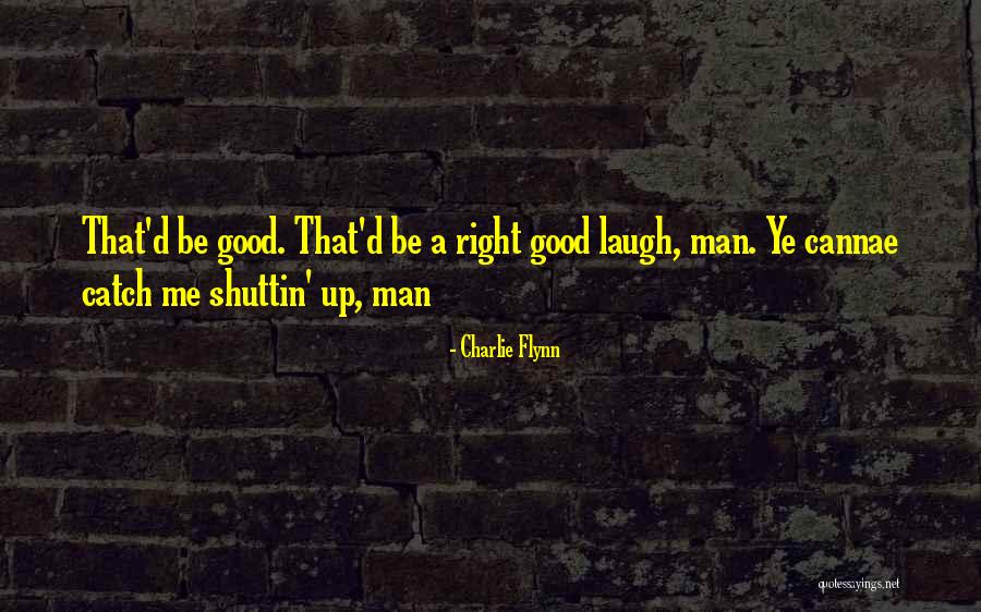 Charlie Flynn Quotes 530186 Charlie Flynn Quotes 530186
