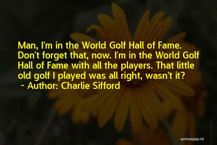 Charlie Hall Quotes By Charlie Sifford