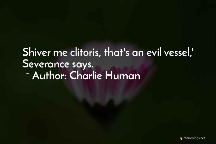 Charlie Human Quotes 349466