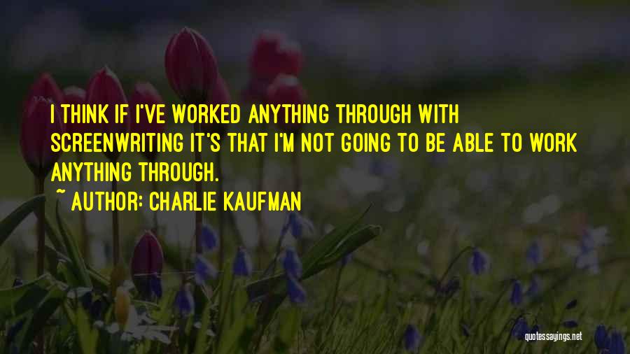 Charlie Kaufman Quotes 1133661