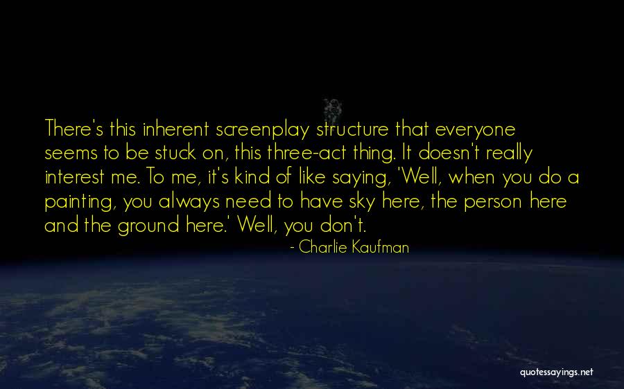 Charlie Kaufman Quotes 1211725 Charlie Kaufman Quotes 1211725