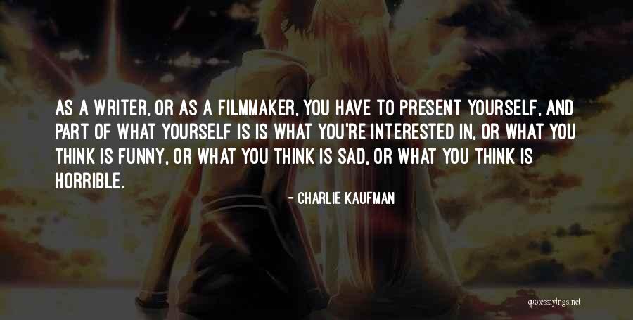 Charlie Kaufman Quotes 1593110