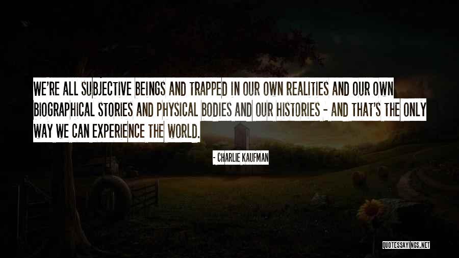 Charlie Kaufman Quotes 2091532 Charlie Kaufman Quotes 2091532