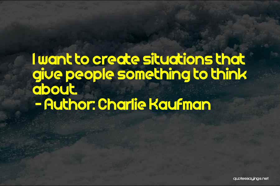 Charlie Kaufman Quotes 413019