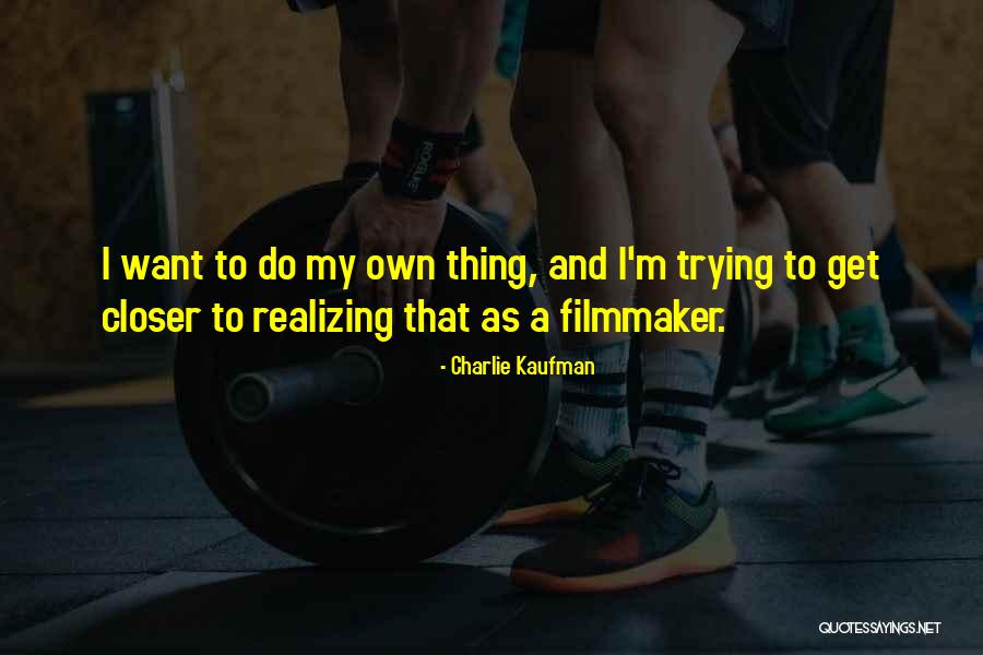 Charlie Kaufman Quotes 663793 Charlie Kaufman Quotes 663793
