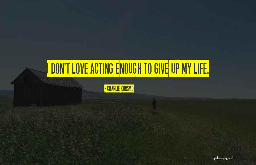 Charlie Korsmo Quotes 1273163 Charlie Korsmo Quotes 1273163