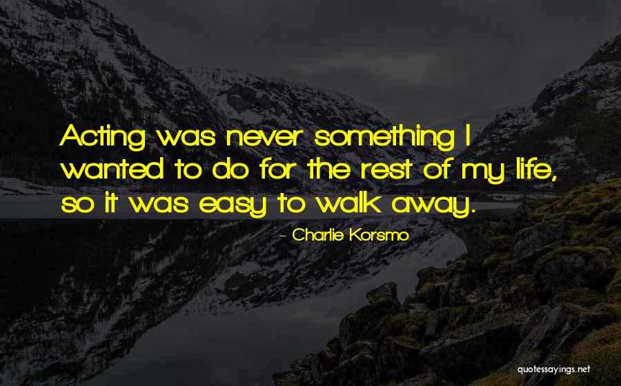 Charlie Korsmo Quotes 1639811 Charlie Korsmo Quotes 1639811