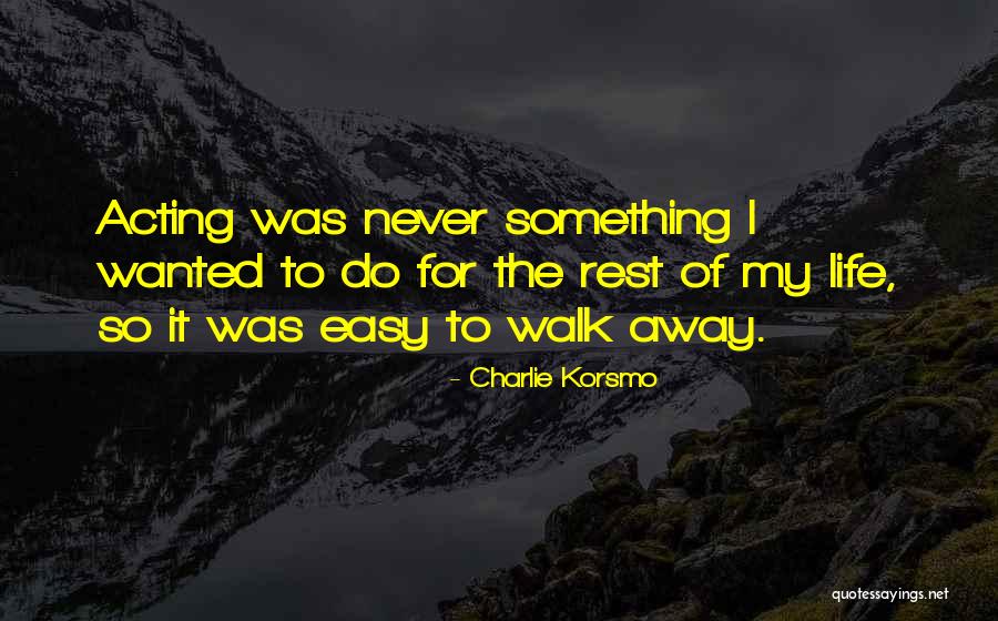 Charlie Korsmo Quotes 1639811