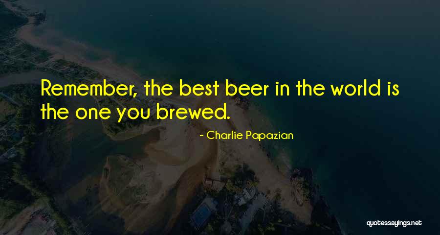 Charlie Papazian Quotes 1925462 Charlie Papazian Quotes 1925462