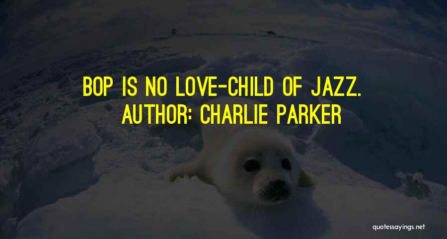 Charlie Parker Quotes 1016269
