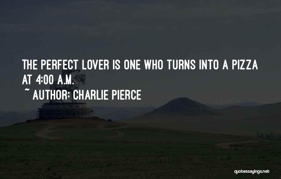 Charlie Pierce Quotes 1105524